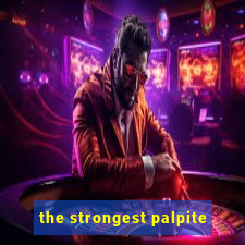 the strongest palpite